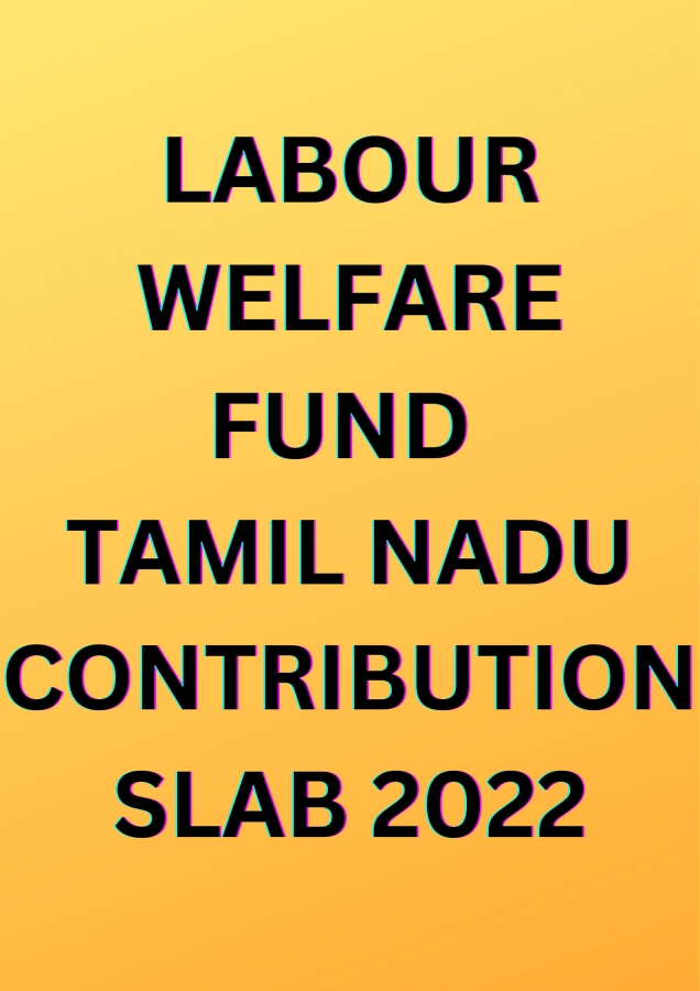 labour welfare fund contribution slab 2022 tamil nadu