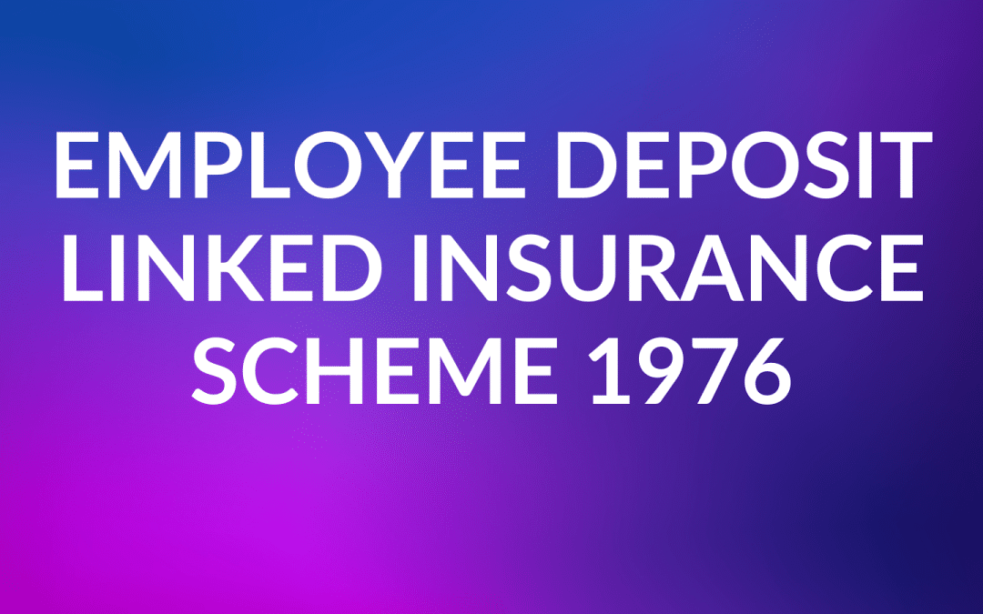 EDLI Scheme  – Employees Deposit Linked Insurance Scheme 1976